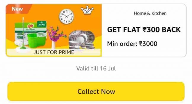 Get ₹300 Cashback On  Minimum Shopping Of ₹3000 In Home & Kitchen Category (available to use amazon Prime Day sale 15-16 July)